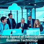 The Growing Appeal of Subscription-Based Business Technology